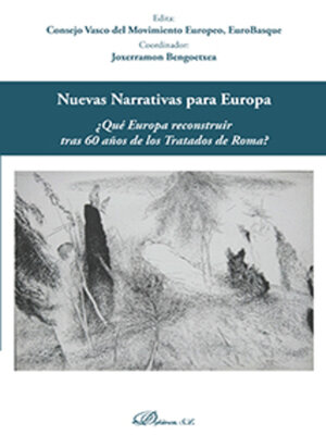cover image of Nuevas narrativas para Europa. ¿Qué Europa reconstruir tras 60 años de los Tratados de Roma?